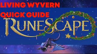 Runescape 3 - Living Wyvern Quick Guide