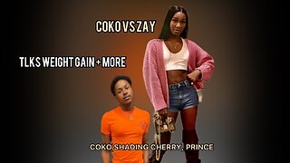 COKO VS ZAY | SHADES PRINCE, CHERRY BOOM | COKO FEEL LIKE DREKA STUDYING HER | GAINING WEIGHT |