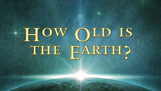 How Old Is The Earth?