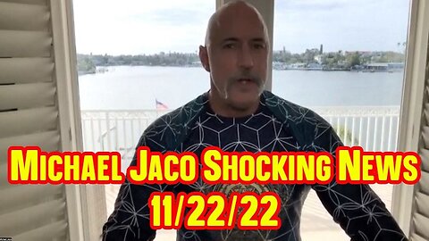Michael Jaco Shocking News 11/22/22