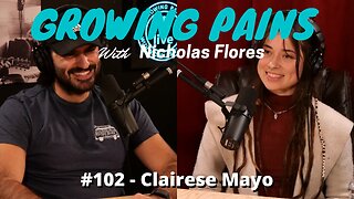 Growing Pains with Nicholas Flores #102 - Clairese Mayo