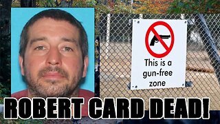 Lewiston, Maine shooting suspect Robert Card is DEAD! Gun Free Zone FAILED to save anyone!