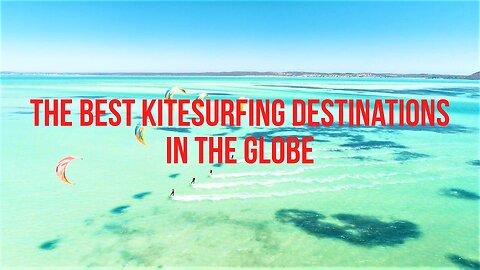 The Best Kitesurfing Destinations in the Globe (2023)