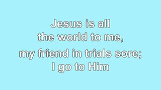 Jesus is all the World to me V2