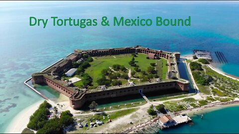 Ep. 50 - Dry Tortugas and Mexico Bound