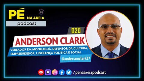 ANDERSON CLARK (vereador em Mongaguá) - Pé na Areia Podcast #20