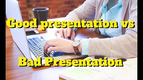 Good Presentation vs Bad Presentation