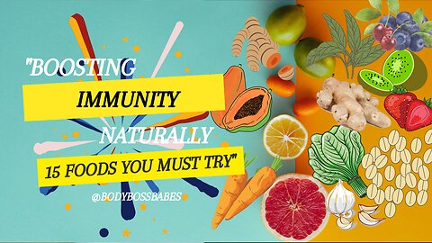 "Boosting Immunity Naturally: 15 Foods You Must Try"