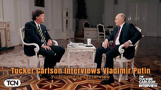Tucker Carlson Interviews Vladimir Putin (Full, Unedited Interview)