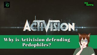 Z Stream - Why is Activision Defending Pedophiles?