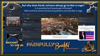 But why does Derek Johnson always go to Mar-a-Lago? Is it possible the Q boards got infiltrated? DBS confronts some criticisms & questions and calls Mar-a-Lago.