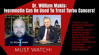 MUST WATCH! Dr. William Makis: Ivermectin Can Be Used To Treat Turbo Cancers!