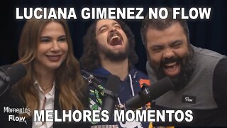 LUCIANA GIMENEZ NO FLOW - MELHORES MOMENTOS | MOMENTOS FLOW