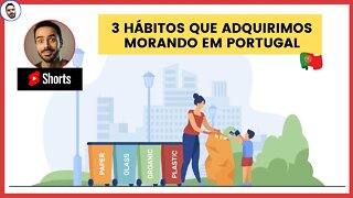 3 Hábitos que adquirimos morando em Portugal #shorts