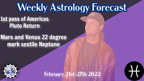 Weekly Astrology Forecast Feb 21st - 27th 2022 (All Signs)