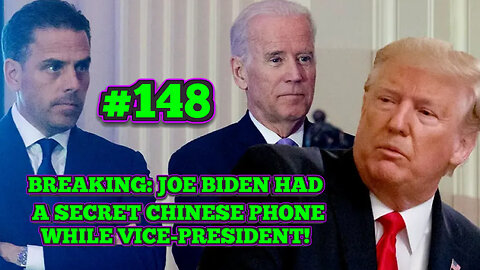 THE BCP PODCAST #148 | BREAKING! JOE BIDEN HAD A SECRET CHINESE PHONE WHILE VICE-PRESIDENT!