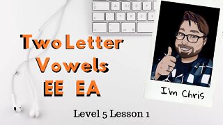 Phonics for Adults Level 5 Lesson 1 Vowel Pairs EE and EA | Long E Sound