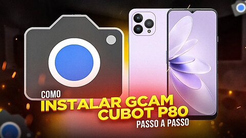 Como INSTALAR GCAM no CUBOT P80 (PASSO A PASSO)