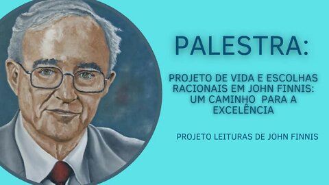 Palestra: "Projeto de vida e escolhas racionais em John Finnis - um caminho para a excelência"