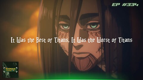 It Was the Best of Titans, It Was the Worst of Titans | Toonami Therapy (Ep. 334)