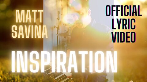 Inspiration - Matt Savina (Official Lyric Video)