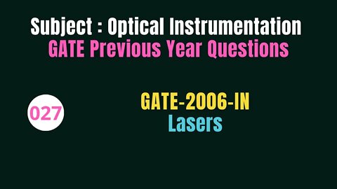 027 | GATE 2006 | Lasers | Previous Year Gate Questions on Optical Instrumentation