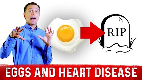 Eggs Increase Your Risk of Early Death from a Heart Attack: A FALSE STUDY! – Dr. Berg
