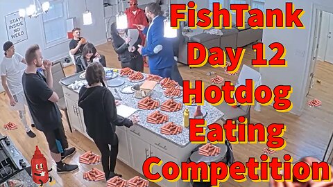 FishTank Day 12 Hot Dog Eating Competition