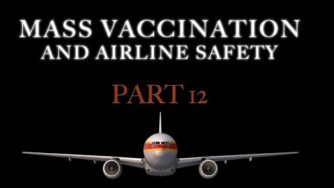 MASS VACCINATION AND AIRLINE SAFETY PART 12