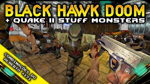 Black Hawk Doom + Quake II Stuff Monsters [Combinações do Alberto 171]