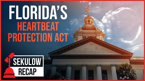 What You Need to Know About Florida’s Heartbeat Protection Act