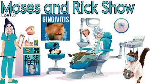 Live with Moses and Rick Episode 135 LolCow Dentist Office #Derkieverse #Workieverse