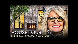 Diane Keaton - House Tour - $5 Million Brentwood Mansion & More