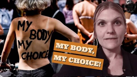 "MY BODY, MY CHOICE!