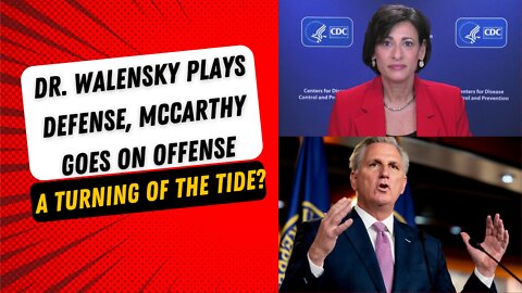 Rochelle Walensky Does Damage Control, McCarthy Lays Out 'Commitment to America' Agenda