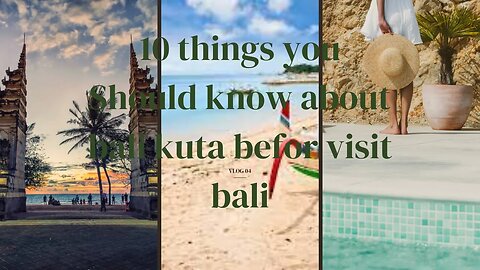 10 things you Should know about Bali kuta before visiting Bali.