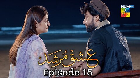 Ishq Murshid Drama Episode 15