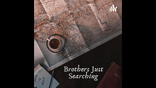 Brothers Just Searching Podcast | The State Of The Church Part 1 The Church Of Ephesus