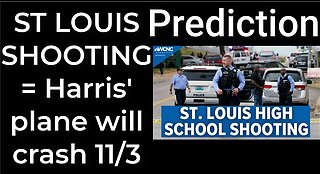 Prediction - ST LOUIS SCHOOL SHOOTING = Harris's plane will crash in St Louis on Nov 3