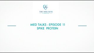 The Wellness Company MED Talk episode 11 - Spike Protein
