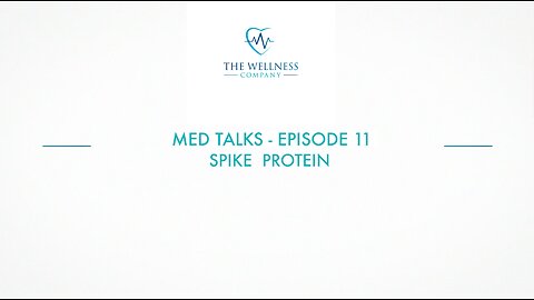 The Wellness Company MED Talk episode 11 - Spike Protein