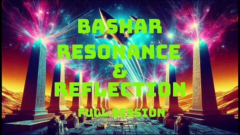 Bashar—Resonance, The Mechanism of Reflection, and Much More! (Meditation Included) [Full Session]