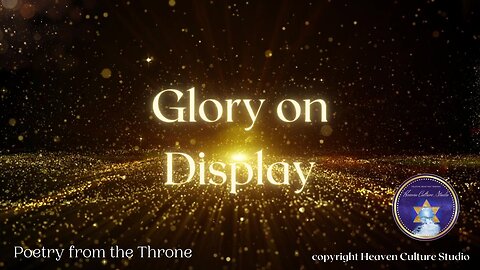 Poetry from the Throne: Glory on Display