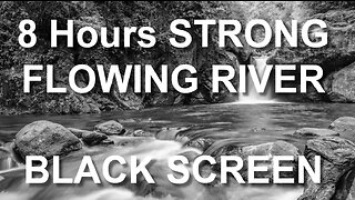 Strong Flowing River Sounds | Close your eyes and #relax | 8 hours BLACK SCREEN