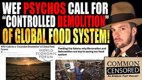 WEF CALLS FOR "CONTROLLED DEMOLITION" OF GLOBAL FOOD SYSTEM!