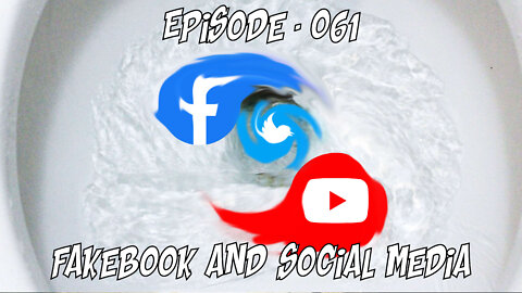 Ep 061 - Fakebook and Social Media