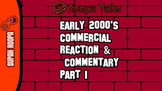 Early 2000's Commercials Reaction/Commentary (Koopa Talks) Part 1