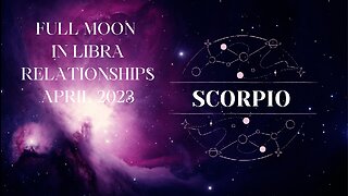 SCORPIO-"ARE YOU SECURING A FUTURE OR BUILDING A RELATIONSHIP" APRIL 2023