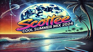 Scottee Cool Summer Mix 2024