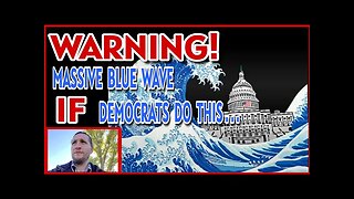 🚨 Warning 🚨 Massive 2022 Blue Wave If Democrats Do This...